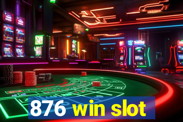 876 win slot