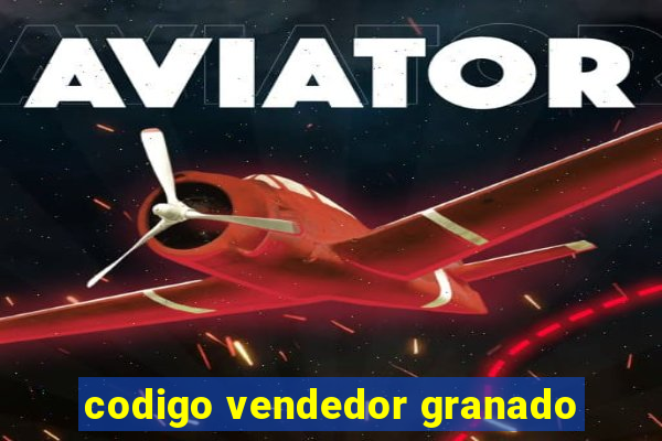 codigo vendedor granado