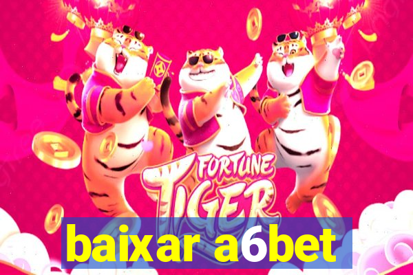 baixar a6bet