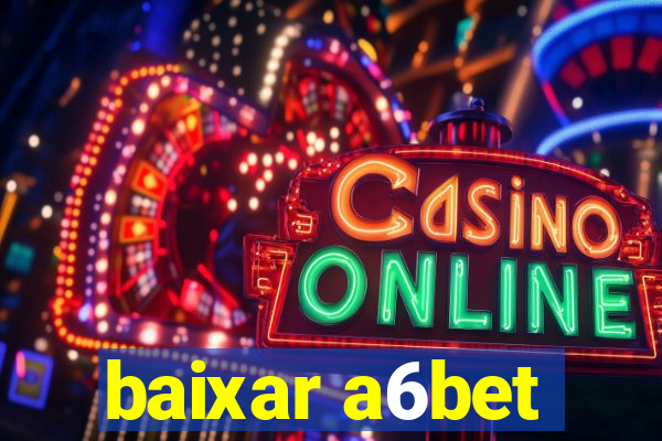 baixar a6bet