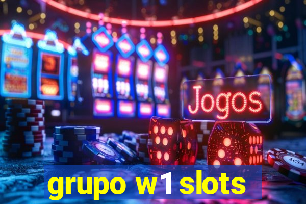 grupo w1 slots