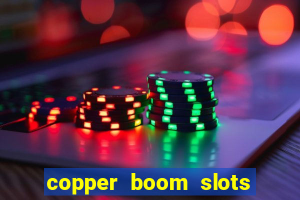 copper boom slots paga mesmo