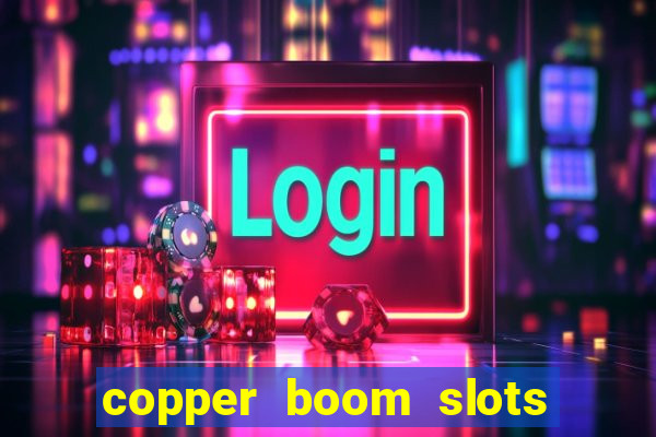 copper boom slots paga mesmo