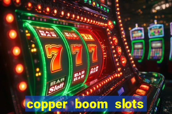 copper boom slots paga mesmo