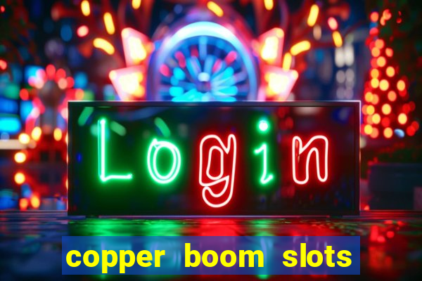 copper boom slots paga mesmo