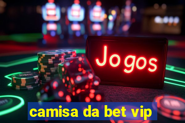 camisa da bet vip