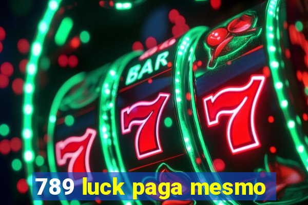 789 luck paga mesmo