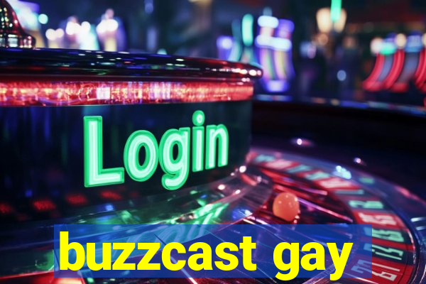 buzzcast gay