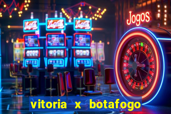 vitoria x botafogo sp futemax