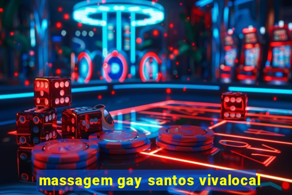 massagem gay santos vivalocal