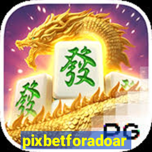 pixbetforadoar