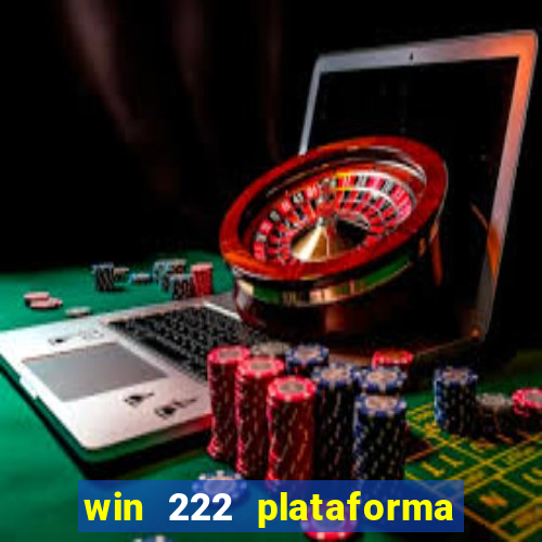 win 222 plataforma de jogos