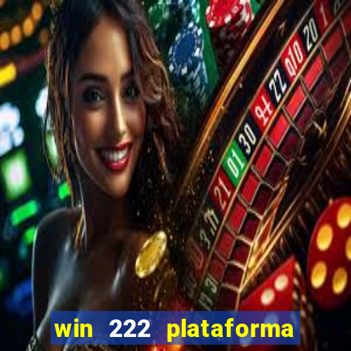 win 222 plataforma de jogos