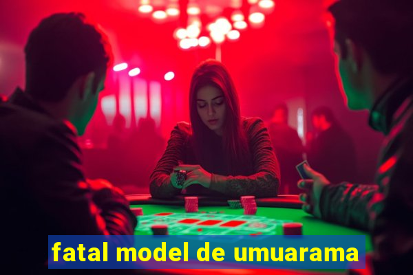 fatal model de umuarama