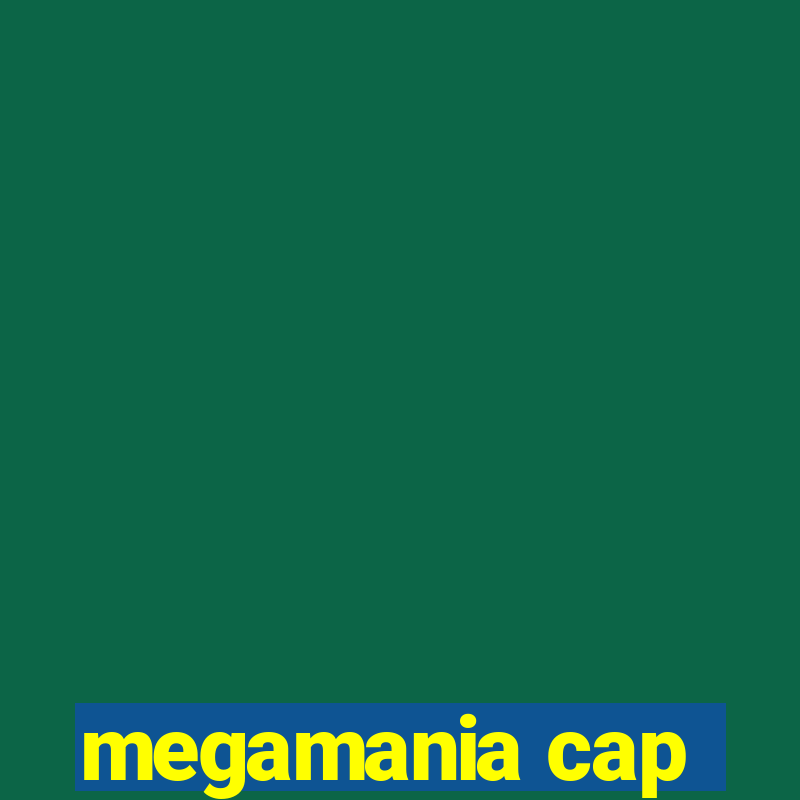 megamania cap