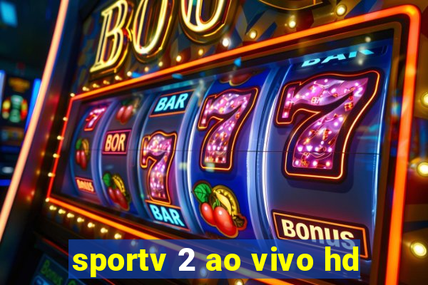 sportv 2 ao vivo hd