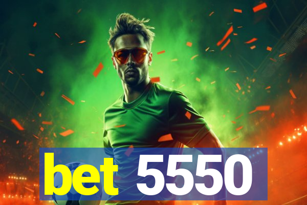 bet 5550