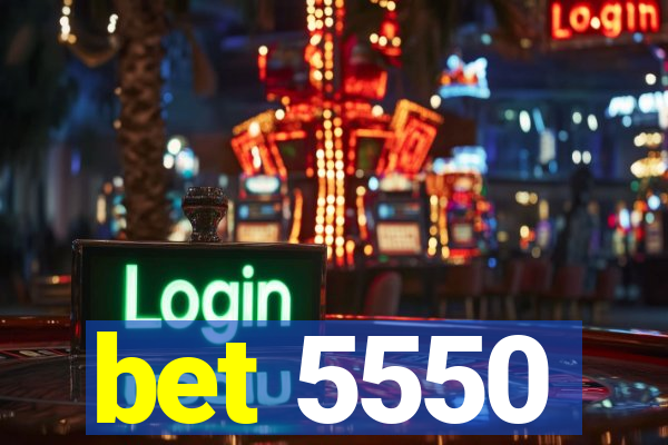 bet 5550