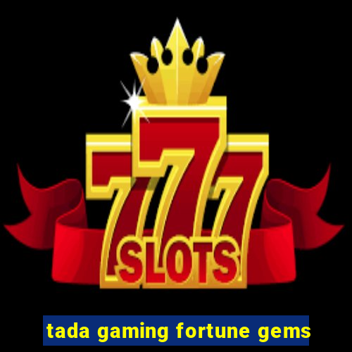 tada gaming fortune gems