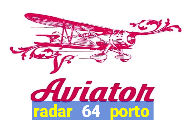 radar 64 porto seguro bahia