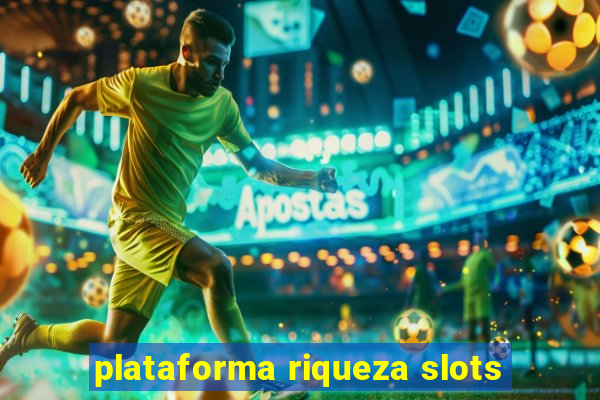 plataforma riqueza slots