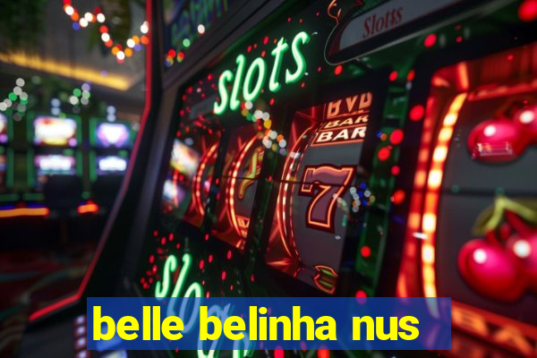 belle belinha nus