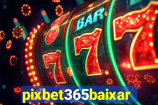 pixbet365baixar