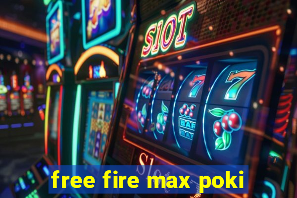 free fire max poki