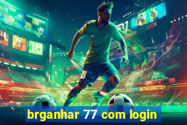 brganhar 77 com login