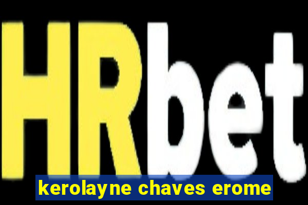 kerolayne chaves erome