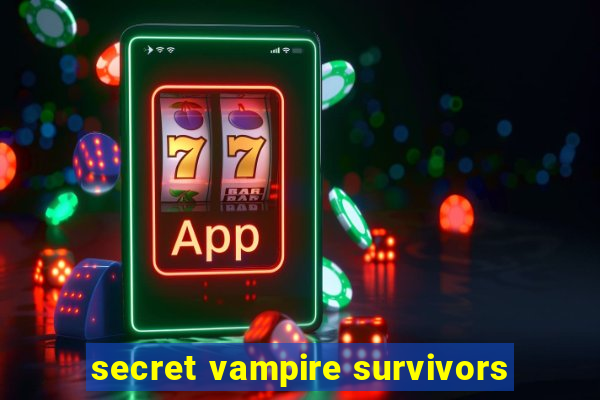 secret vampire survivors