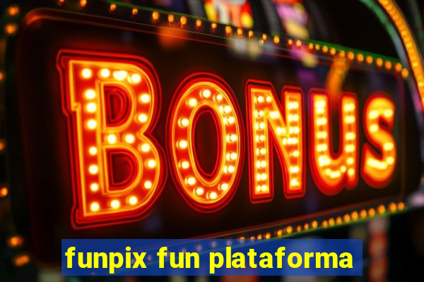 funpix fun plataforma