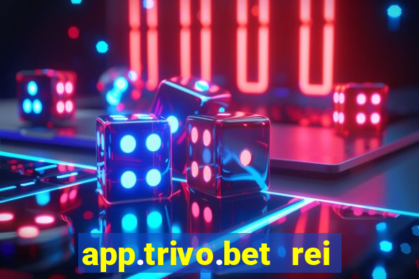 app.trivo.bet rei do bicho