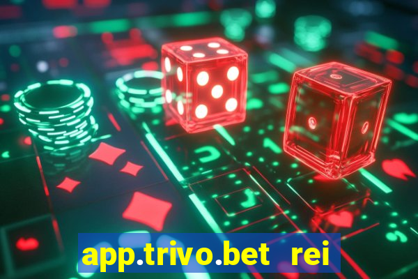 app.trivo.bet rei do bicho