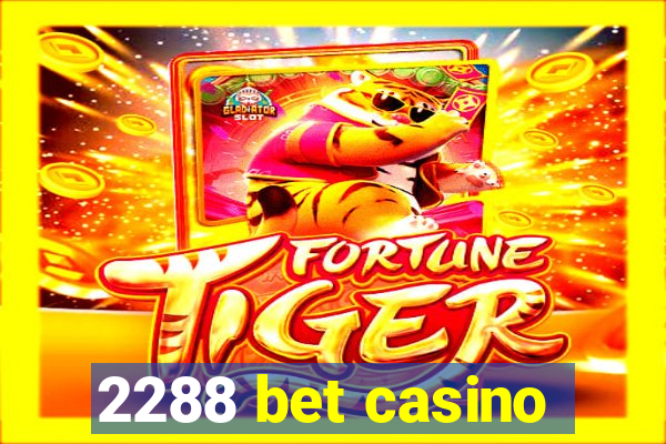 2288 bet casino