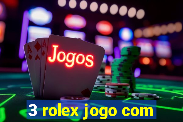 3 rolex jogo com