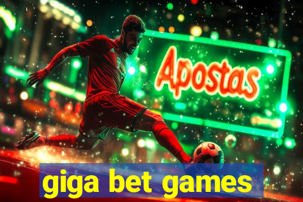 giga bet games