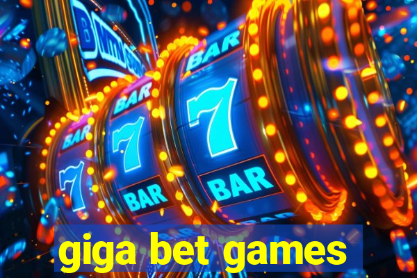 giga bet games