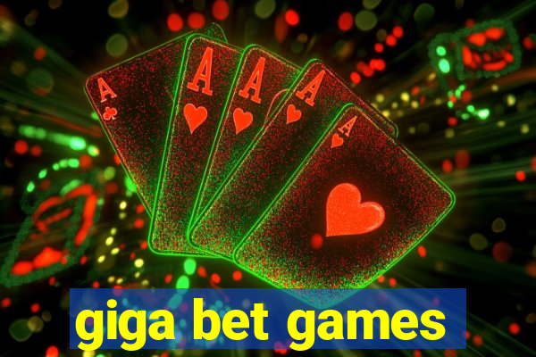 giga bet games