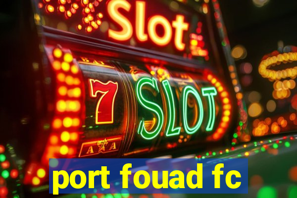 port fouad fc