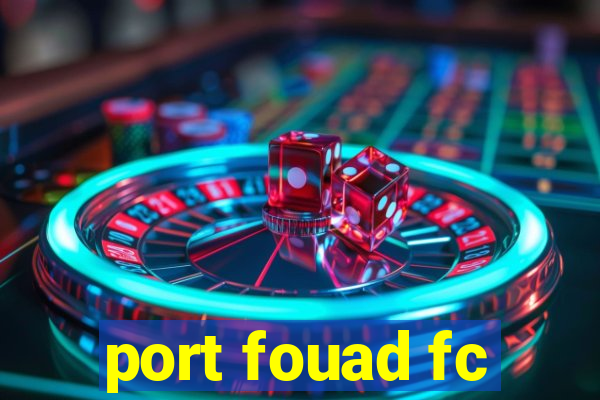 port fouad fc