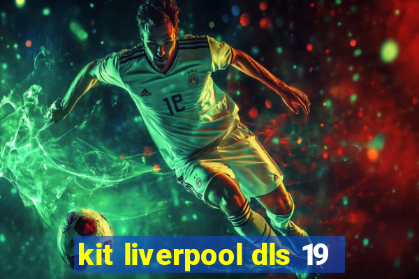 kit liverpool dls 19