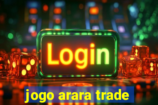 jogo arara trade