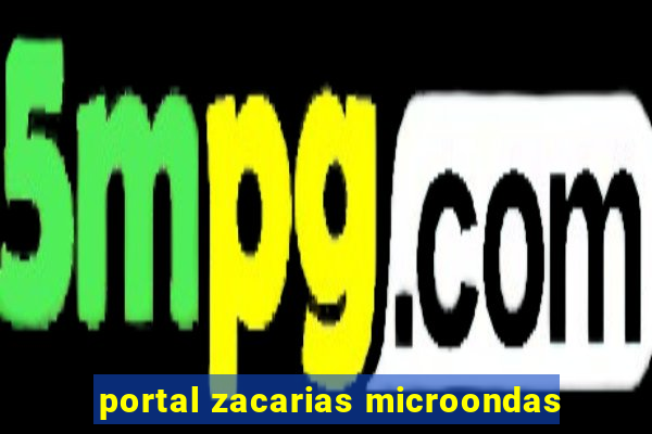 portal zacarias microondas