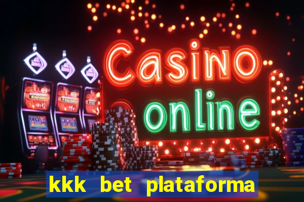 kkk bet plataforma de jogos