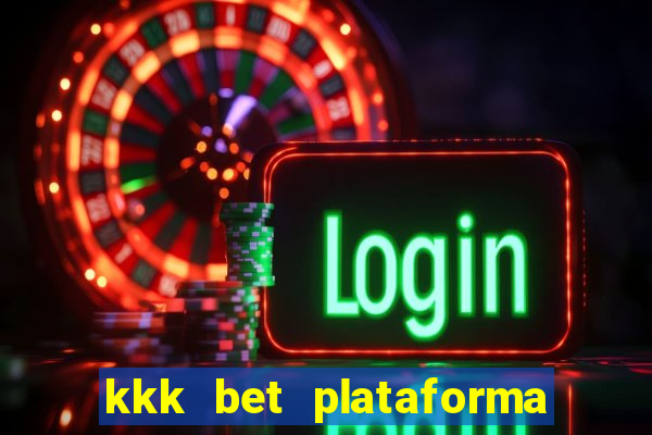 kkk bet plataforma de jogos