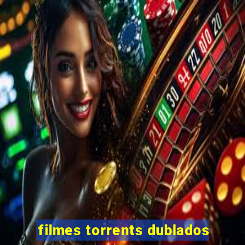 filmes torrents dublados