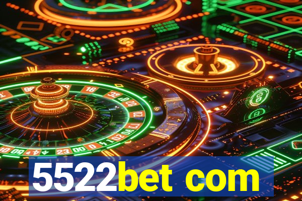 5522bet com