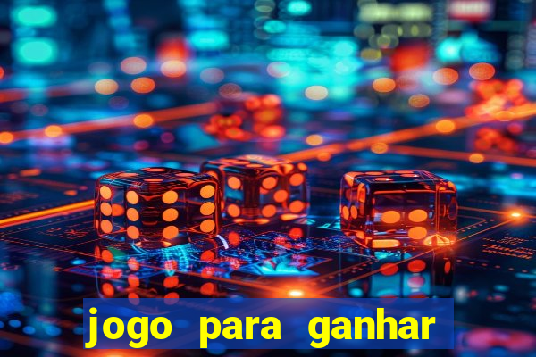 jogo para ganhar dinheiro gratis