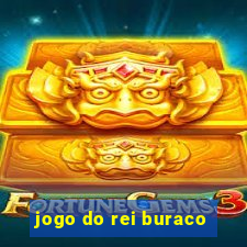 jogo do rei buraco